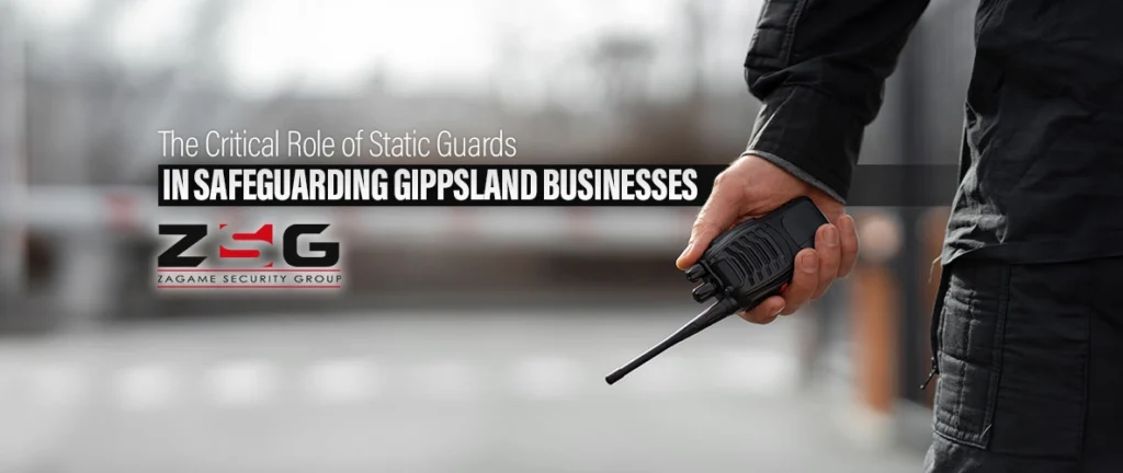 The Critical Role of Static Guards in Safeguarding Gippsland Businesses
