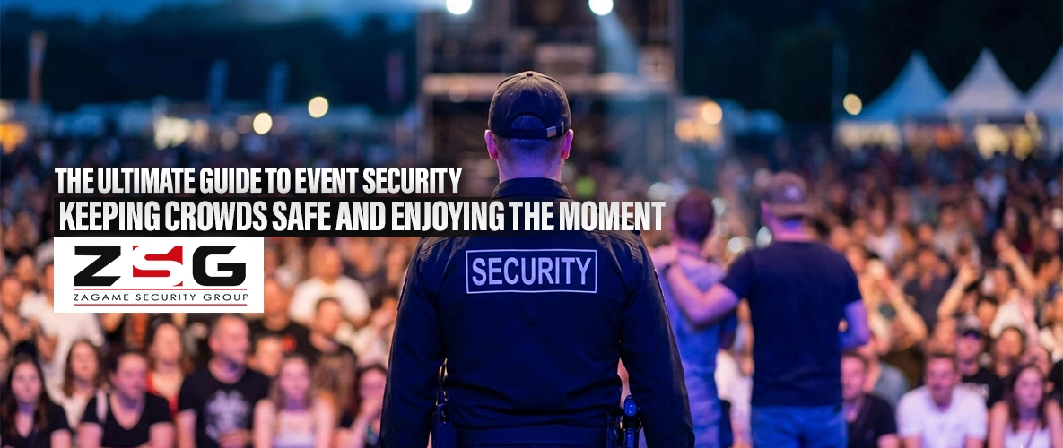 The Ultimate Guide to Event Security — Keeping Crowds Safe and Enjoying the Moment